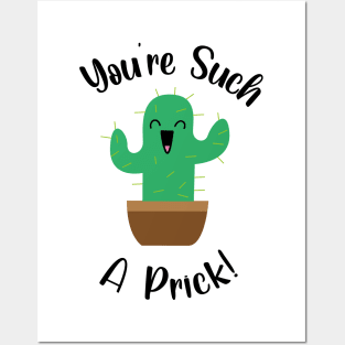 You're such a prick cactus Posters and Art